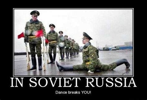 Dma Thechive In Soviet Russia Jokes Meanwhile In Russia In Soviet