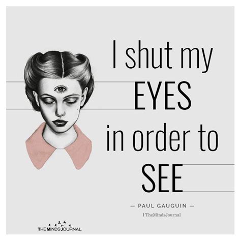 I Shut My Eyes In Order To See PAUL GAUGUIN Intuitive Empath Eyes Growing Quotes