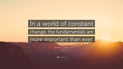 James C Collins Quote “in A World Of Constant Change The