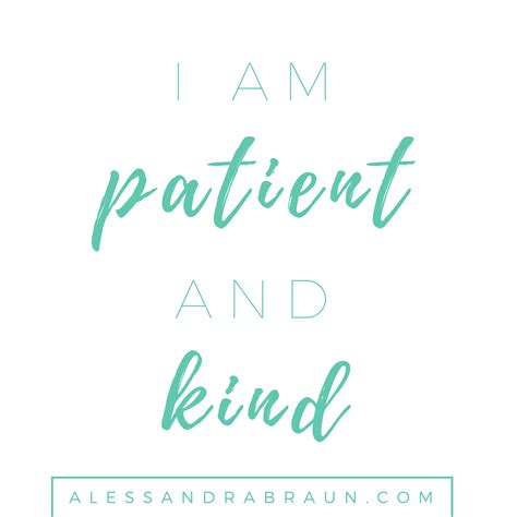 I Am Patient And Kind Alessandra Braun
