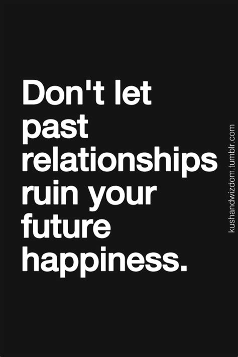 Dont Let Past Relationships Ruin Your Future Happiness Past Love