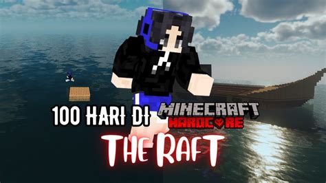 100 Hari Di Minecraft Hardcore THE RAFT YouTube