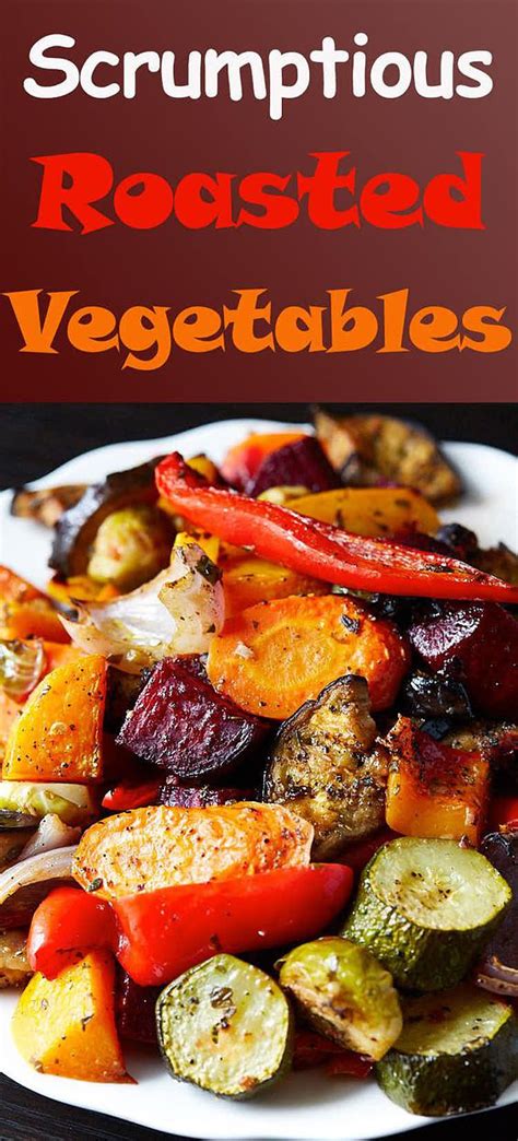 Scrumptious Roasted Vegetables The Best Oven Roasted Vegetables Ever