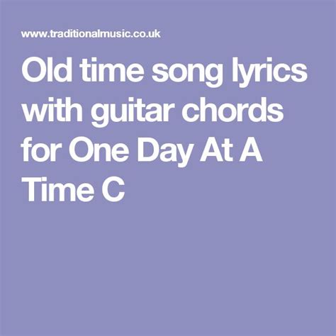 Old Time Song Lyrics With Guitar Chords For One Day At A Time C