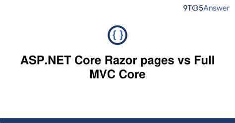 Solved Asp Net Core Razor Pages Vs Full Mvc Core To Answer
