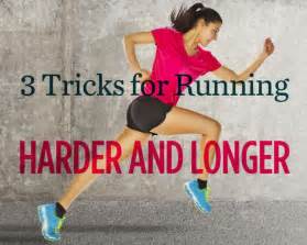 3 Tricks For Running Harder And Longer Running Workouts Running Workout