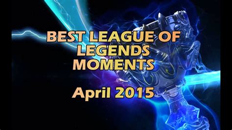 Best League Of Legends Moments Funnyplayslcs Montage April 2015