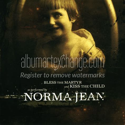 Album Art Exchange Bless The Martyr And Kiss The Child By Norma Jean