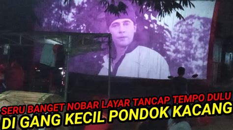 Nobar Layar Tancap Awl Putar Film Jadul Tahun 90an Di Pondok Kacang Layartancapfilmjadul