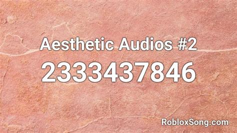 Aesthetic Audios 2 Roblox Id Roblox Music Codes