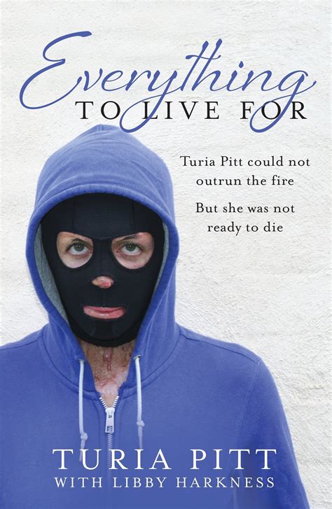 Turia Pitt Everything To Live For The Inspirational Story Of Turia Pitt Inspirational Story