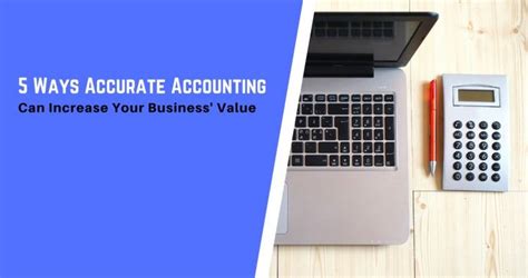 5 Ways Accurate Accounting Can Increase Your Business Value