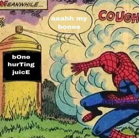 Spidermane Bone Hurting Juice Know Your Meme