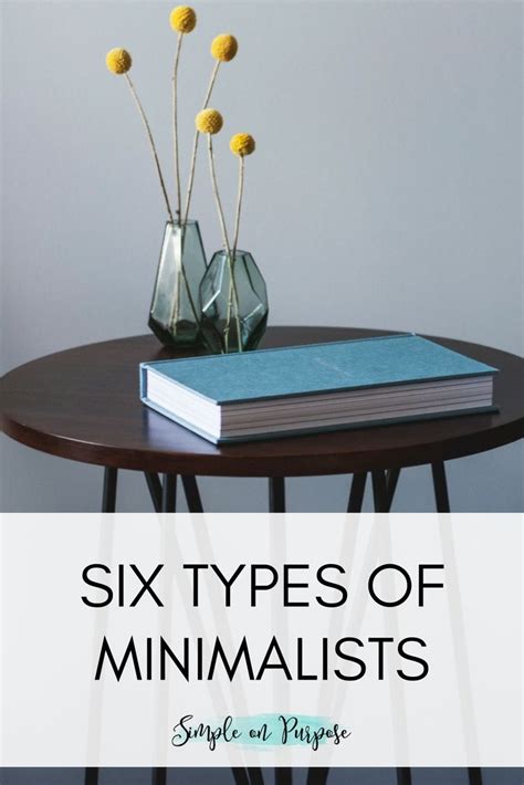 Six Types Of Minimalists Minimalist Inspiration Minimalist Living