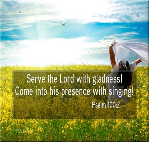 Psalms 100 2 Serve The LORD With Gladness Come Before HIS Presence