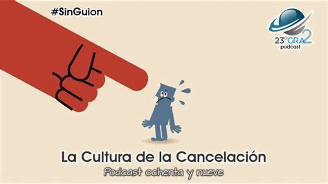 Podcast 089 Singuion La Cultura De La Cancelación 23gra2 Youtube