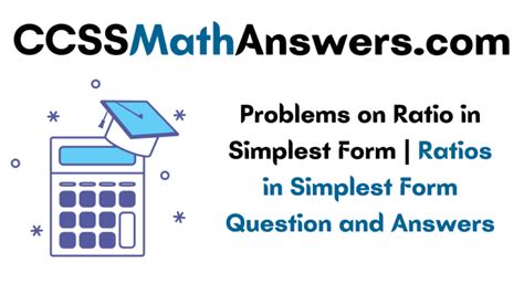 Problems On Ratio In Simplest Form Ratios In Simplest Form Question