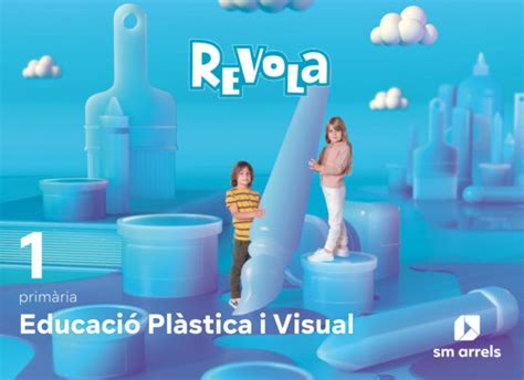 Plasticas Visual Y Audiovisual 1º Educacion Primaria Projecte Revuela