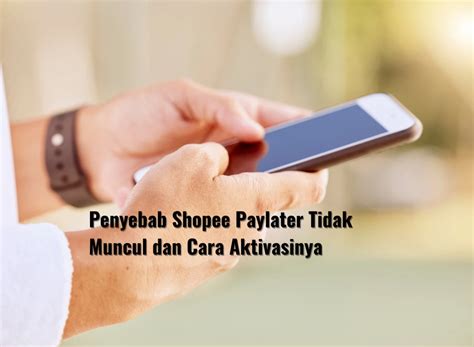 Penyebab Shopee Paylater Tidak Muncul Dan Cara Aktivasinya Hot Sex