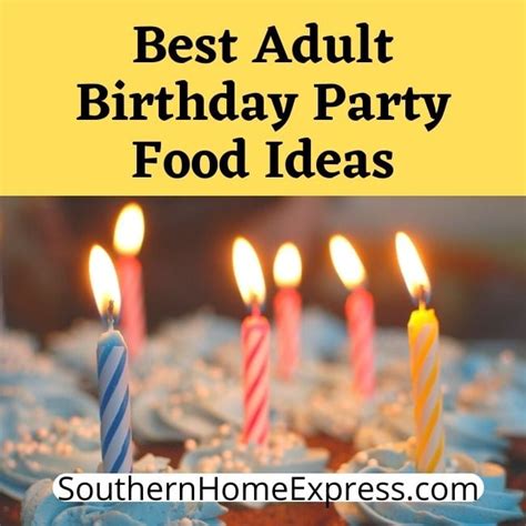 Best Adult Birthday Party Food Ideas Southern Home Express