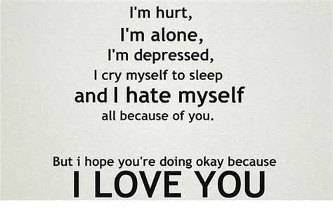 Im Hurt Im Alone Im Depressed I Cry Myself To Sleep And I Hate Myself All Because Of You But