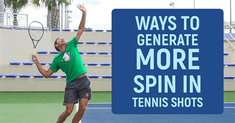 Proven Ways To Generate Better Spin In Tennis Shots Pro Tips