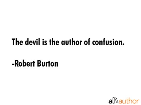 The Devil Is The Author Of Confusion Quote