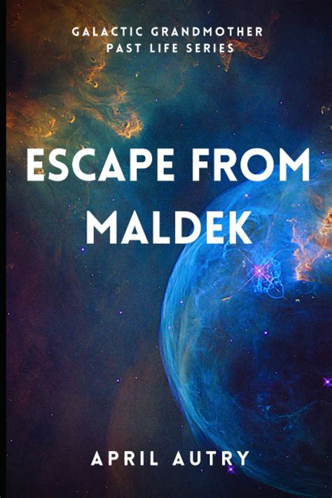 Escape From Maldek Galactic Grandmother Past Life Series By April