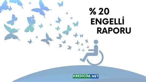 Yüzde 20 Engellilik Raporu Ne İşe Yarar