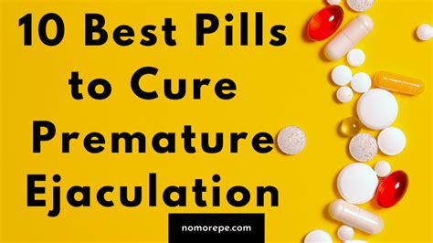 10 Best Pills To Cure Premature Ejaculation No More Pe