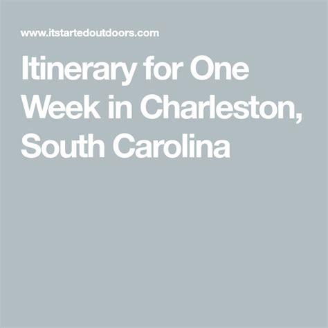 Itinerary For One Week In Charleston South Carolina South Carolina