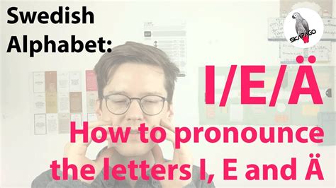 Swedish Alphabet How To Pronounce The Happy Vowels I E Ä Youtube