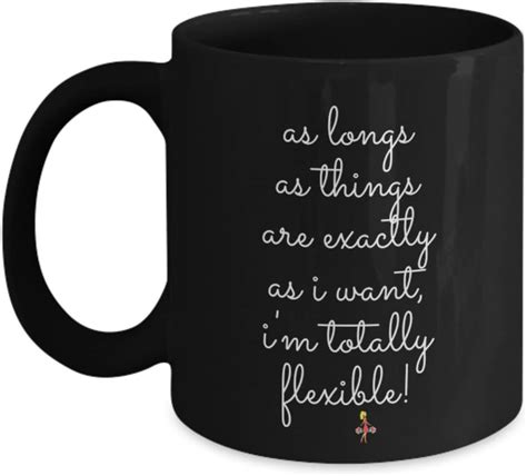 i m totally flexible sarcastic mug 11oz funny coffee mug t for her happiness