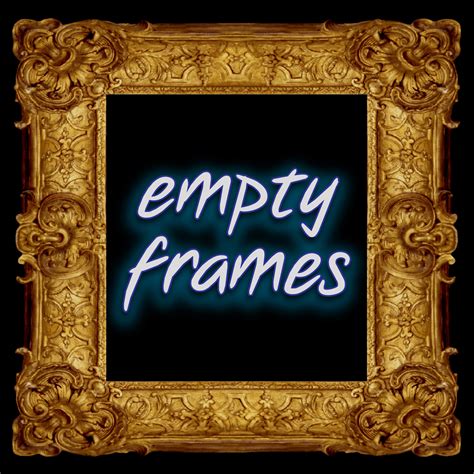 Empty Frames | Listen via Stitcher Radio On Demand