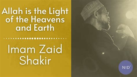 Allah Is The Light Of The Heavens And Earth By Imam Zaid Shakir Youtube