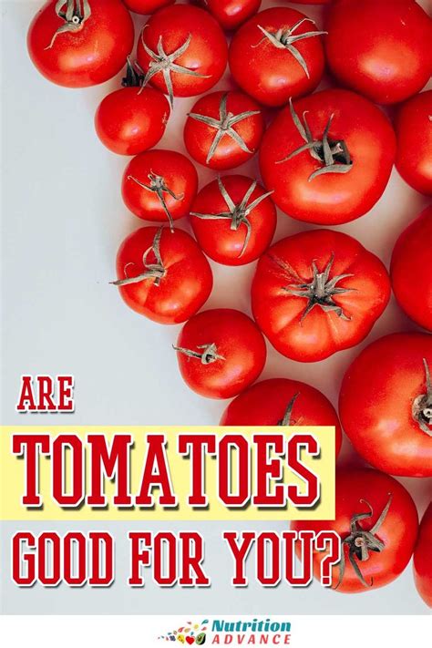 The Nutritional Value And Benefits Of Tomatoes Tomato Tomato