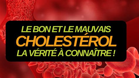 Le bon et le mauvais cholestérol la vérité à connaître