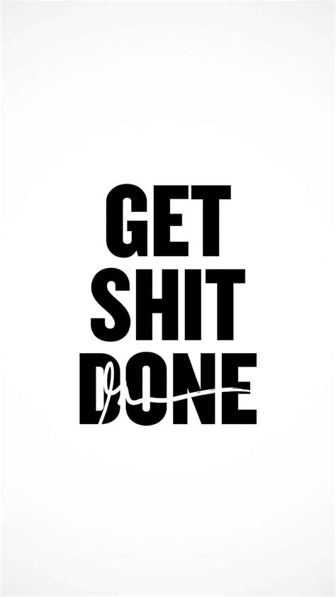 100 Get Shit Done Wallpapers