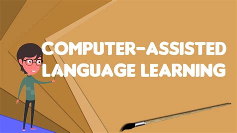What Is Computer Assisted Language Learning Explain Computer Assisted