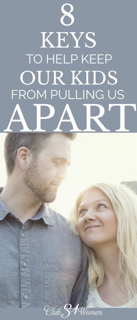 8 Keys To Help Keep Our Kids From Pulling Us Apart Marriage Advice