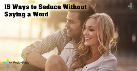 15 Ways To Seduce Without Saying A Word Positivemed