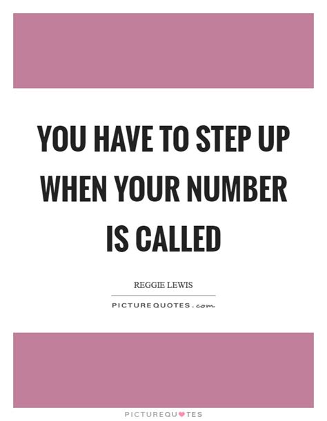 Step up is a 2006 american romantic dance film. You have to step up when your number is called | Picture Quotes