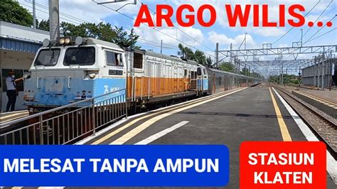 Detik Detik Kereta Api Argo Wilis Ngebut Banter Di Stasiun Klaten Youtube