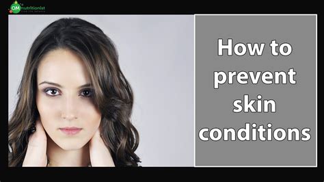 How To Prevent Skin Conditions Youtube