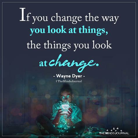 If You Change The Way You Look At Things Spiritual Awakening Spiritual