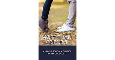 More Than Friends A Middle School Romance By Bill Cole Cliett