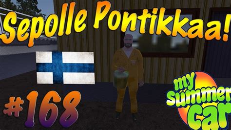 My Summer Car #168 | SEPOLLE PONTIKKAA! - YouTube