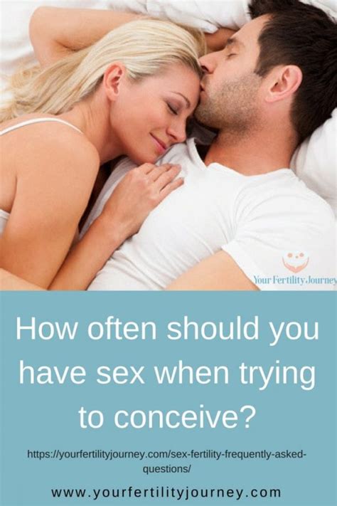 How Often Should You Have Sex When Trying To Conceive Your Fertility