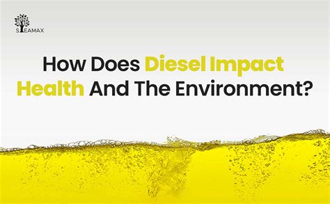 How Diesel Impacts Our Health And Environment Steamax