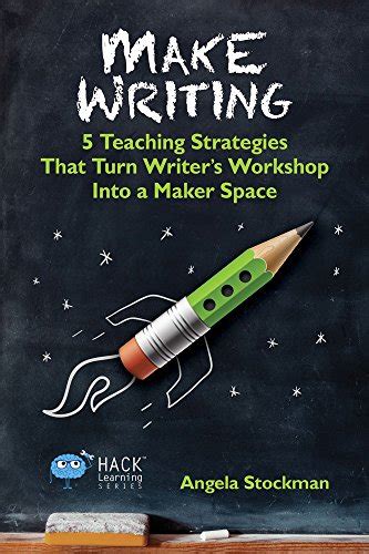 Make Writing 5 Teaching Strategies That Turn Writers Workshop Into A